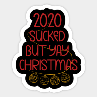 2020 sucked but yay christmas Sticker